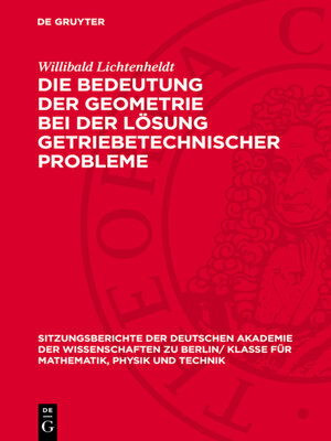 cover image of Die Bedeutung der Geometrie bei der Lösung getriebetechnischer Probleme